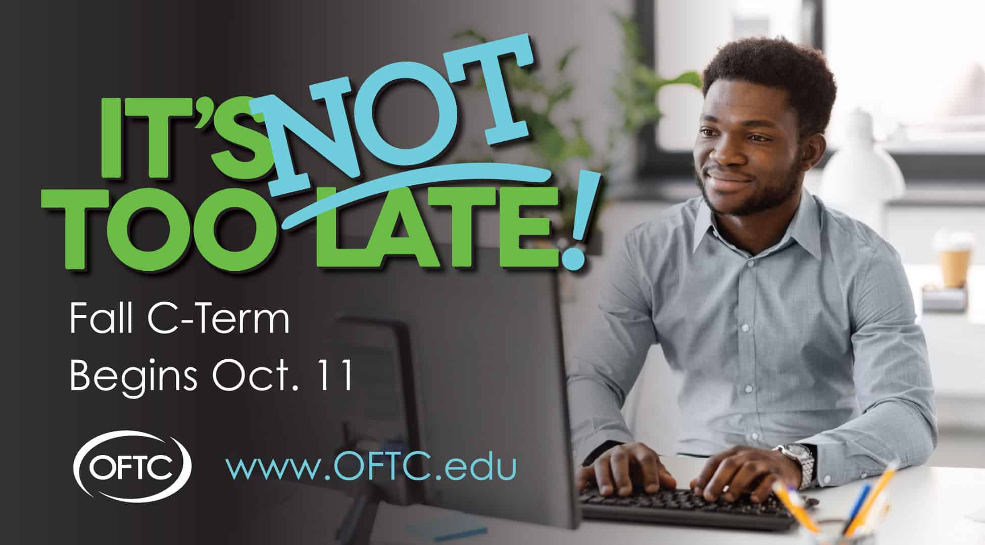 Man sitting at computer, "It's Not Too Late" Oct 11 CTerm Start